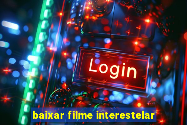 baixar filme interestelar